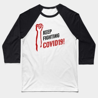 Keep fighting COVID19 Baseball T-Shirt